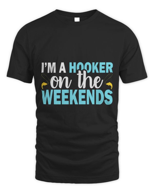 Im A Hooker On The Weekends Funny Fishing Shirt Women Men