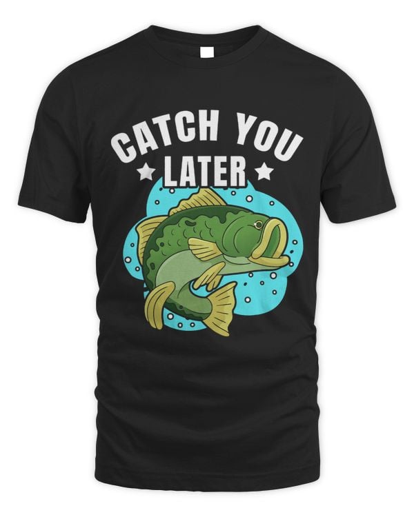 Catch You Later Cute Fish Sarcastic fishermen fathers day