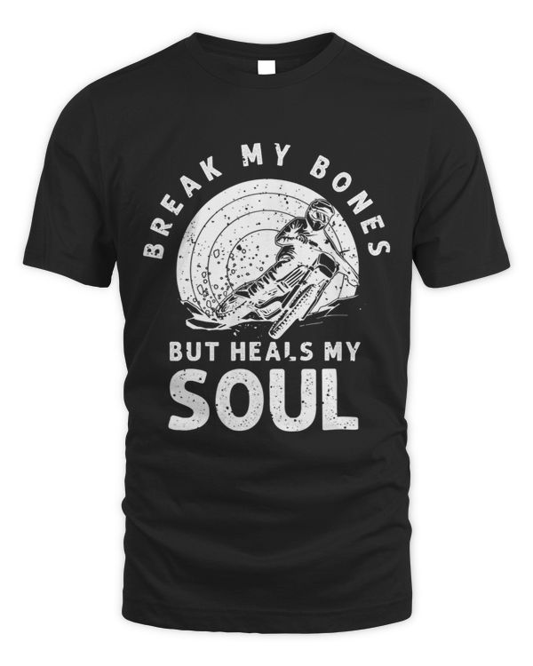 Breaks My Bones But Heals My Soul Motorcycle Bike Rider 238