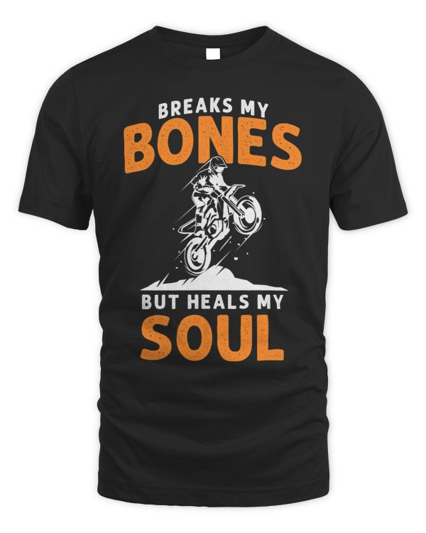 Breaks My Bones But Heals My Soul Motorcycle Bike Rider 48