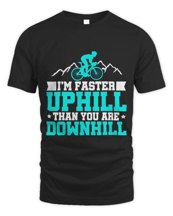 Im Faster Uphill Than You Are Downhill Mountainbiker Cyclist 3