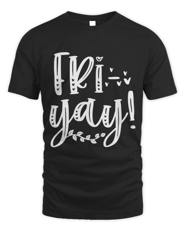 FriYay Funny Teachers Weekend Day Of The Week Teachers