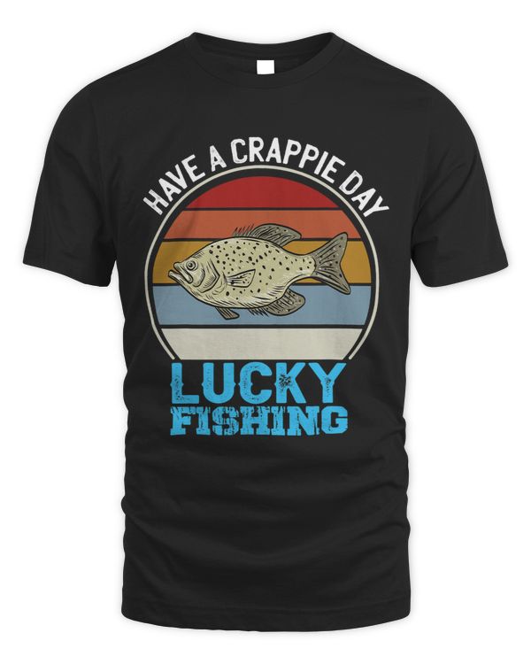 Have A Crappie Day Sarcastic Bass Luck Fishing Tournament
