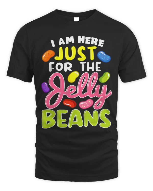I AM HERE JUST FOR THE JELLY BEANS Funny Quote