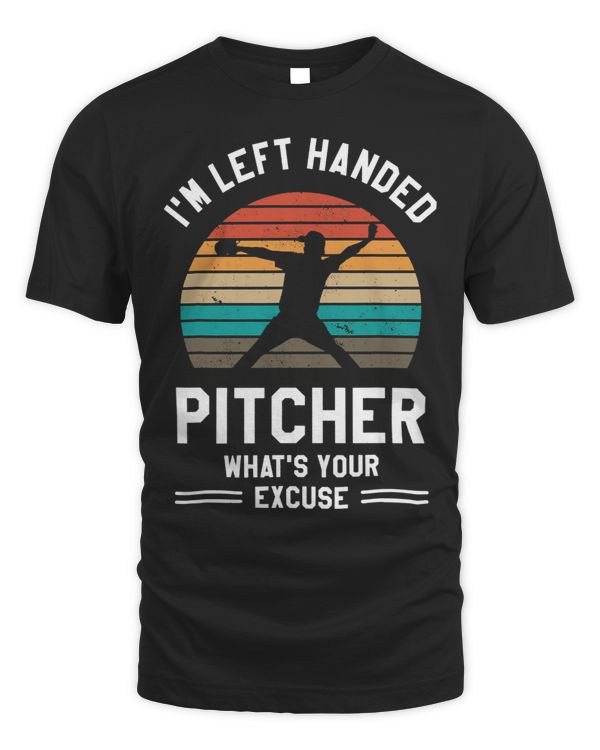 Im Left Handed Pitcher Whats Your Excuse Baseball
