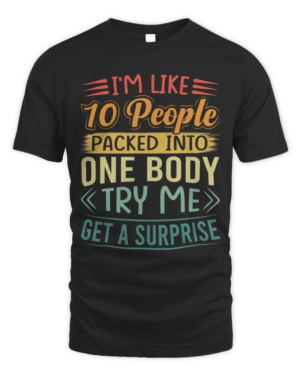 Im Like 10 People Packed Into One Body Try Me Funny