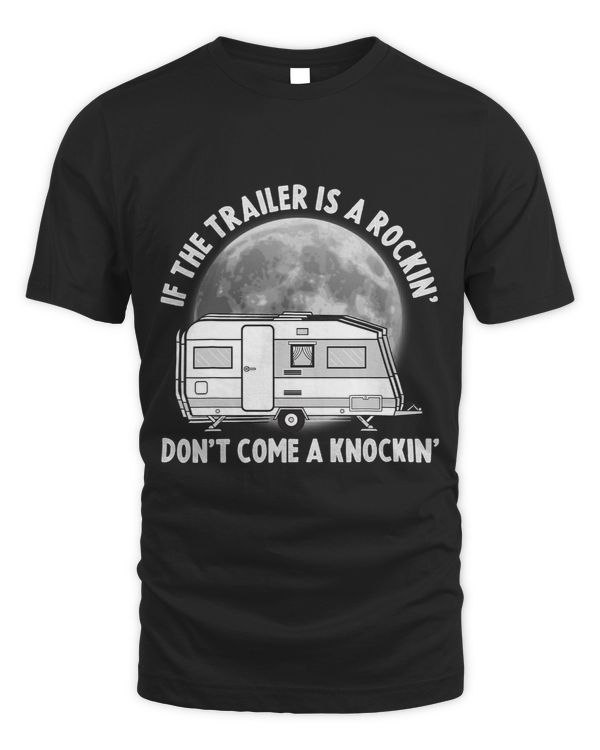 Camping Funny If The Trailer Is Rocking Dont Come Knocking