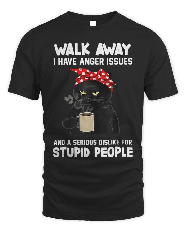 Black Cat Walk Away I Have Anger Issues And Serious Dislike 3