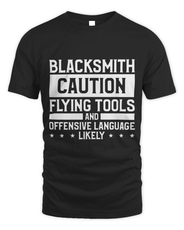 Blacksmith Caution Flying Tools And Offensive Language