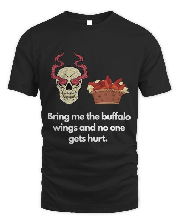 Bring me the buffalo wings and no one gets hurt