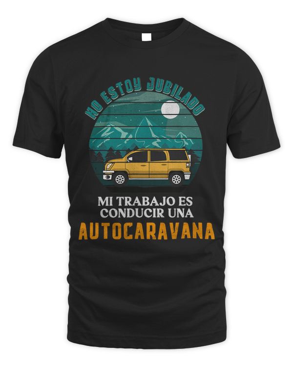 Im Not Retired My Job Is Driving Motorhome