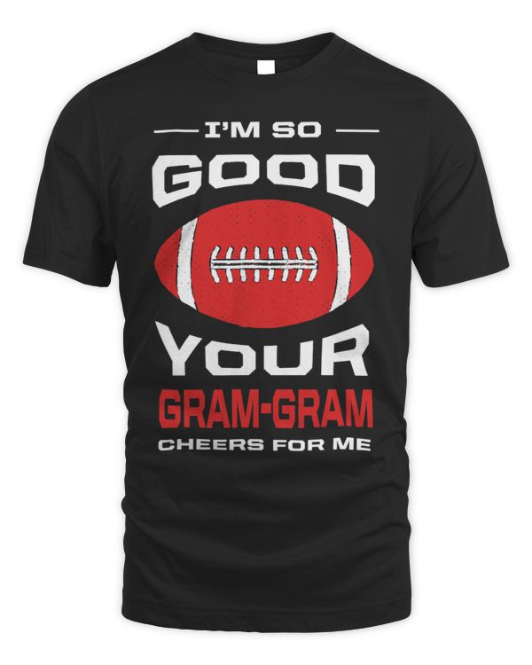 Im So Good Your GramGram Cheers for Me Funny