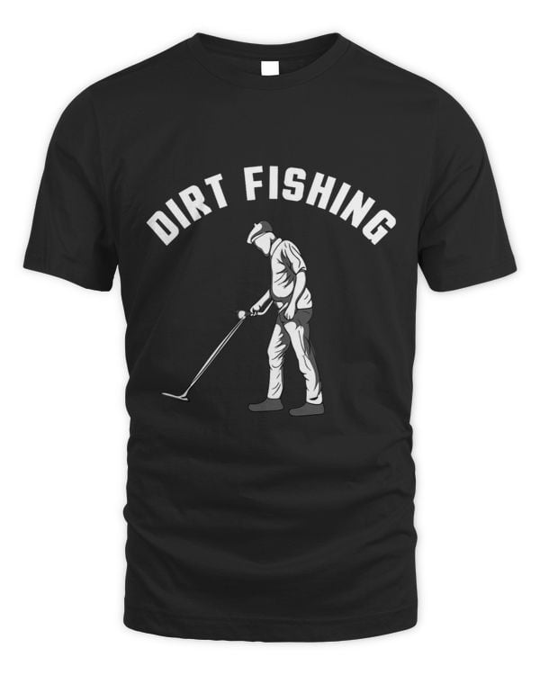 Funny Metal Detecting Gift For Men Women Dirt Fishing Lovers 3