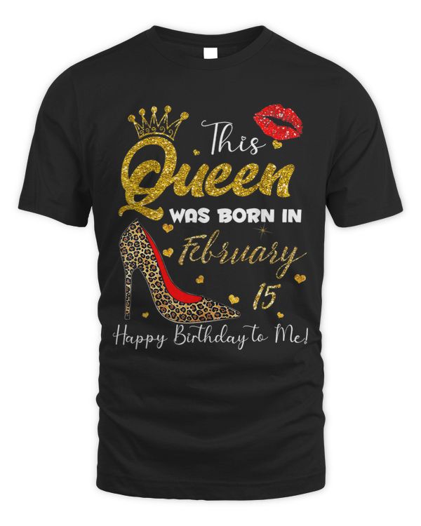 This Queen Was Born In February 15 Happy Birthday To Me