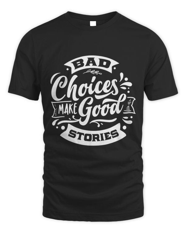 Bad Choices Make Good Stories Hilarious Comedic
