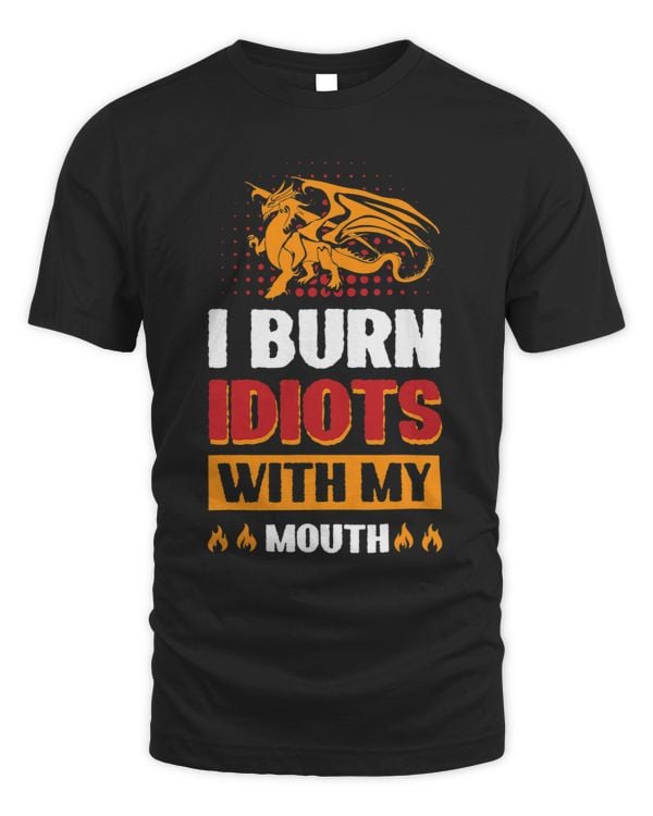 I Burn Idiots With My Mouth