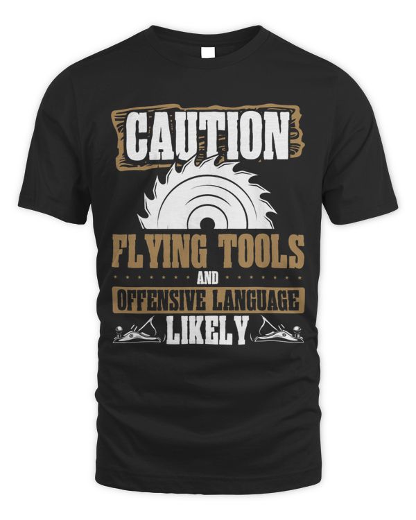 Caution Flying Tools And Offensive Language Likely