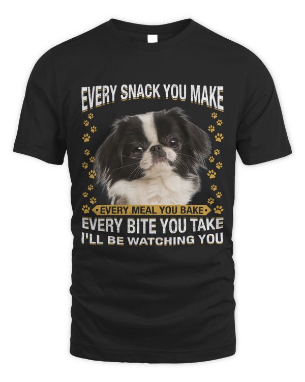 Every Snack You Make Funny Japanese Chin Dog Mom Dog Dad
