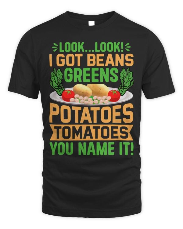Look I Got Beans Greens Potatoes Tomatoes