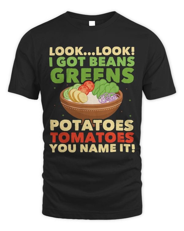 Look Look I Got Beans Greens Potatoes Tomatoes You Name