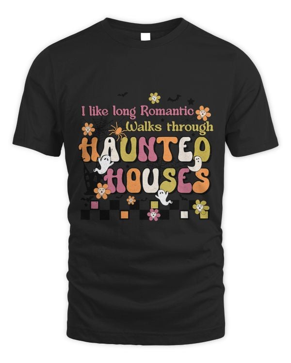 I Like Long Romantic Walks Through Haunted Houses October