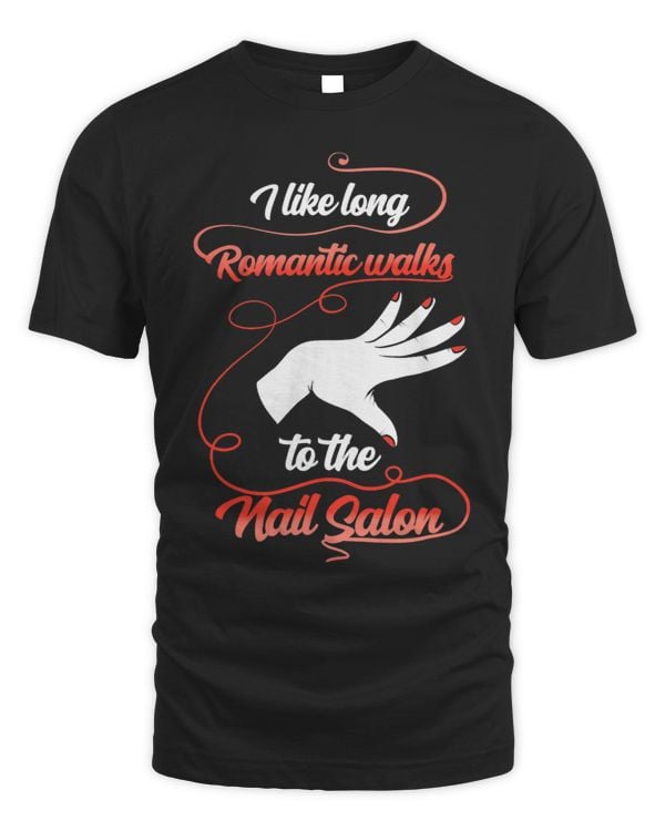 I like long romantic walks to the Nail Salon Nail Tech