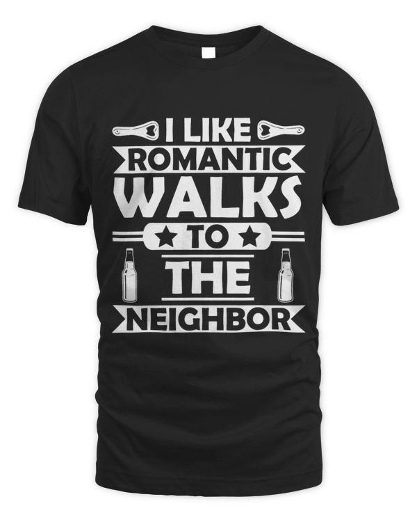 I like romantic walks to the neighbour