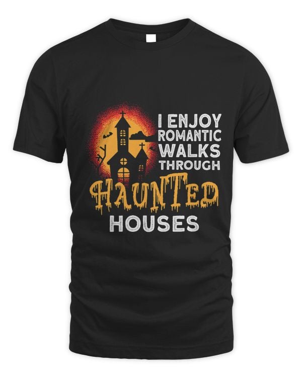 Sarcastic I Enjoy Romantic Walks Through Haunted Houses