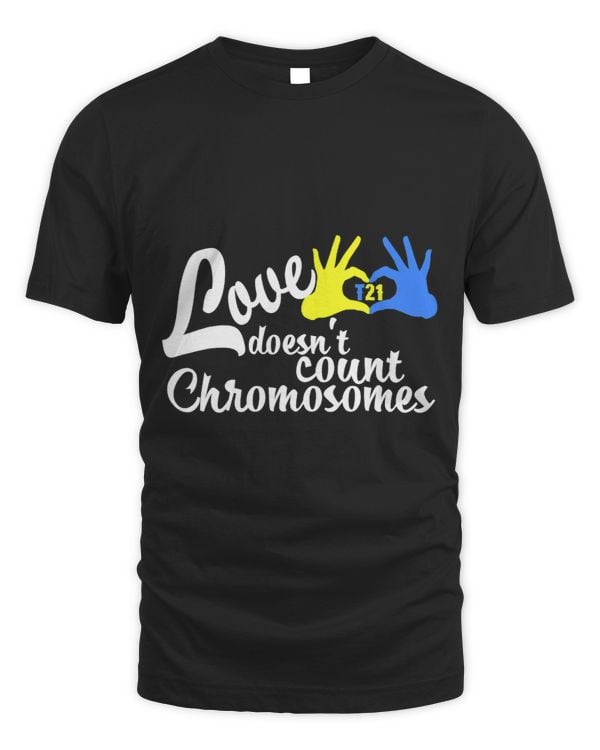 Love Doesnt Count Chromosomes Down Syndrome Awareness Shirt