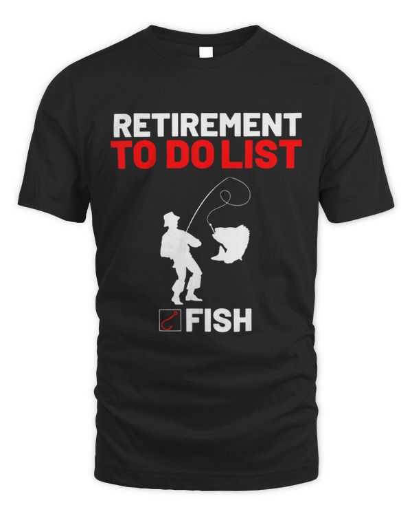 Retirement To Do List Fish I Worked My Whole Life To Fish