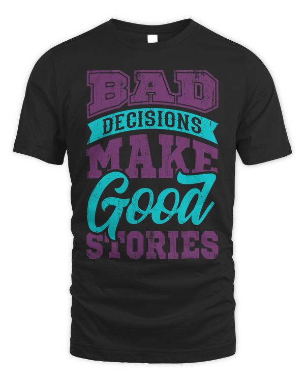 Best Friends Bad Decisions Make Good Stories