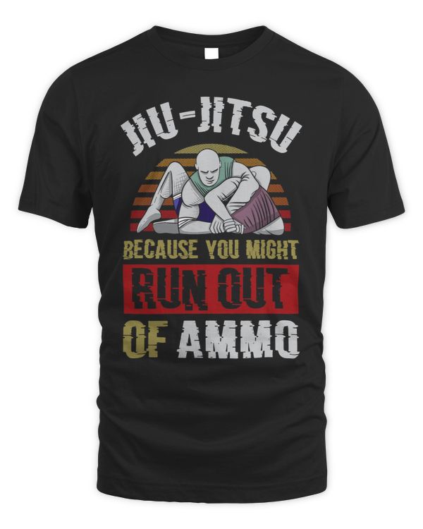 Jiu Jitsu Because You Might Run Out Of Ammo Funny Jiu Jitsu