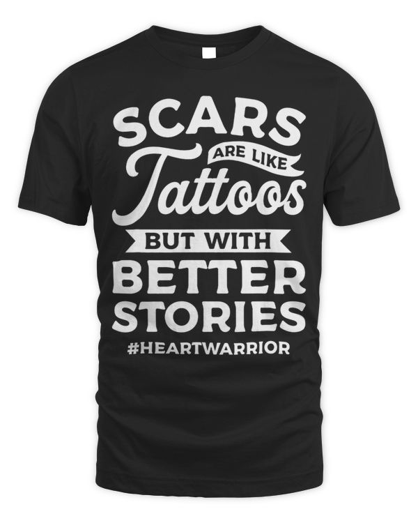 Scars Are Like Tattoos But With Better Stories Heart Warrior 3