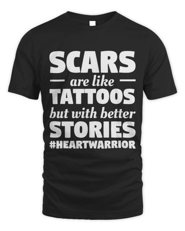Scars Are Like Tattoos But With Better Stories Heart Warrior