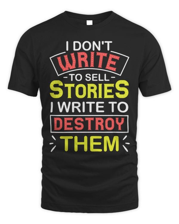 I Dont Write To Sell Stories I Write Writers Author