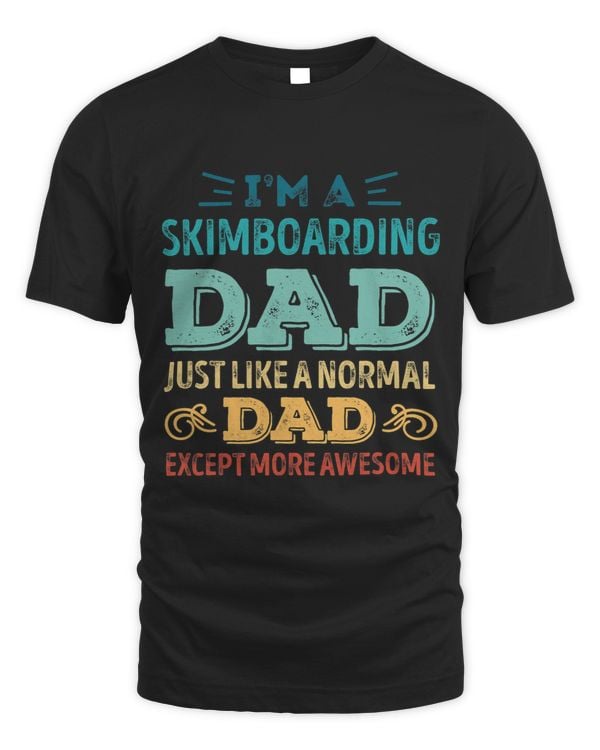 Mens Skimboarding Dad like a normal Dad except more awesome
