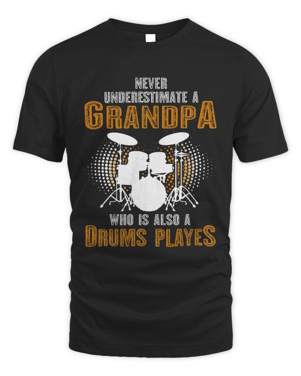 Never Underestimate Grandpa who is also a Drums Player