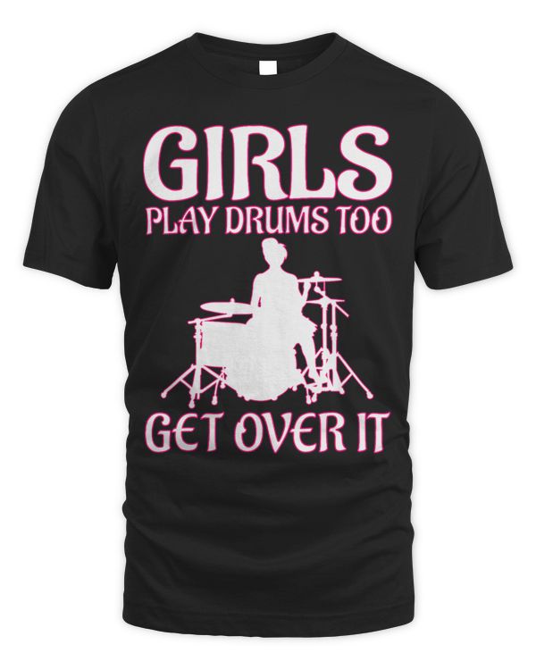 Cool Funny Girls Play Drums Too Get Over It Womans Gift