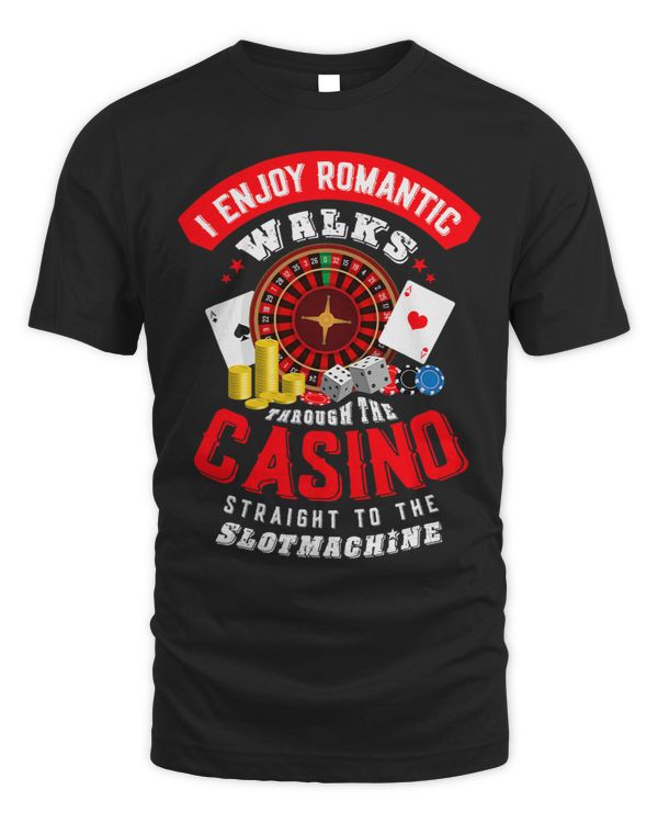 I enjoy romantic walks through the casino Poker Gambling