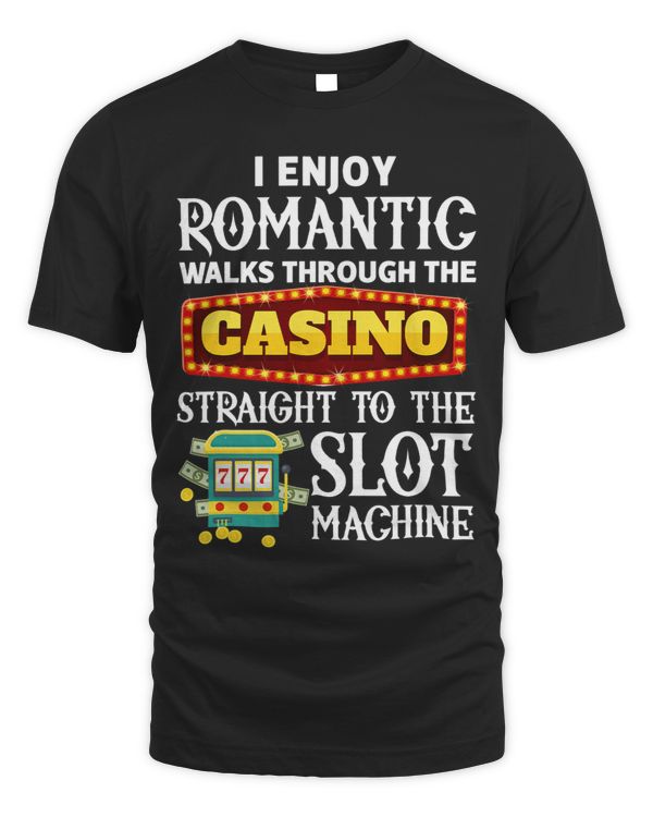 I Enjoy Romantic Walks Through The Casino Slot Machines