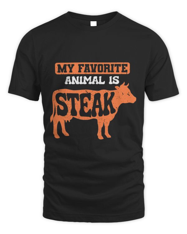 My Favorite Animal Is Steak Food Beef Steak