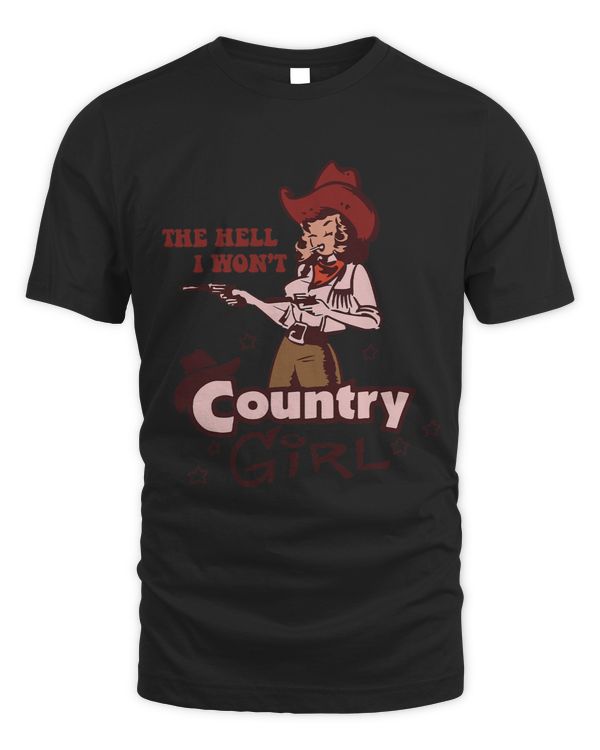 Retro Cowgirl The Hell I Wont Western Country Punchy Girls