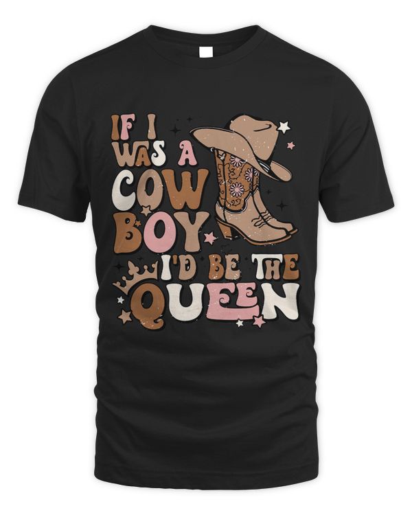 Retro Cowgirls If I Was A Cowboy Id Be The Queen Western