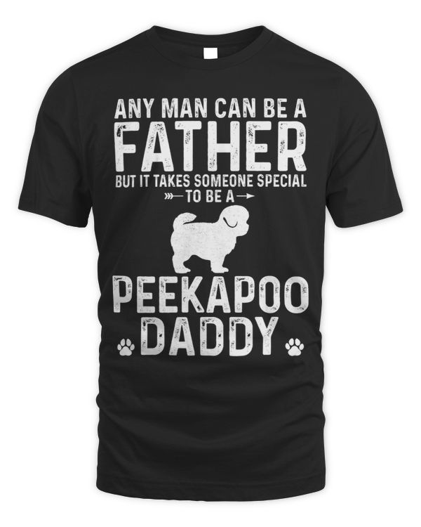 Mens Any Man Can Be A Father Special To be a Peekapoo Daddy