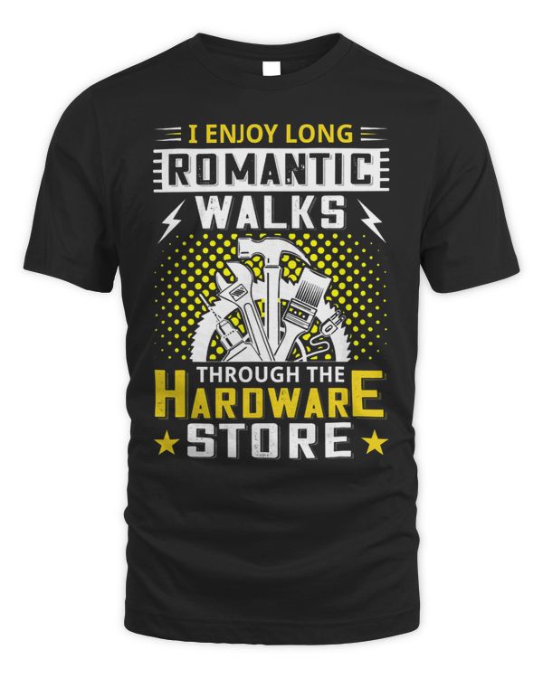 I Enjoy Romantic Walks Through The Hardware Store Handyman 3