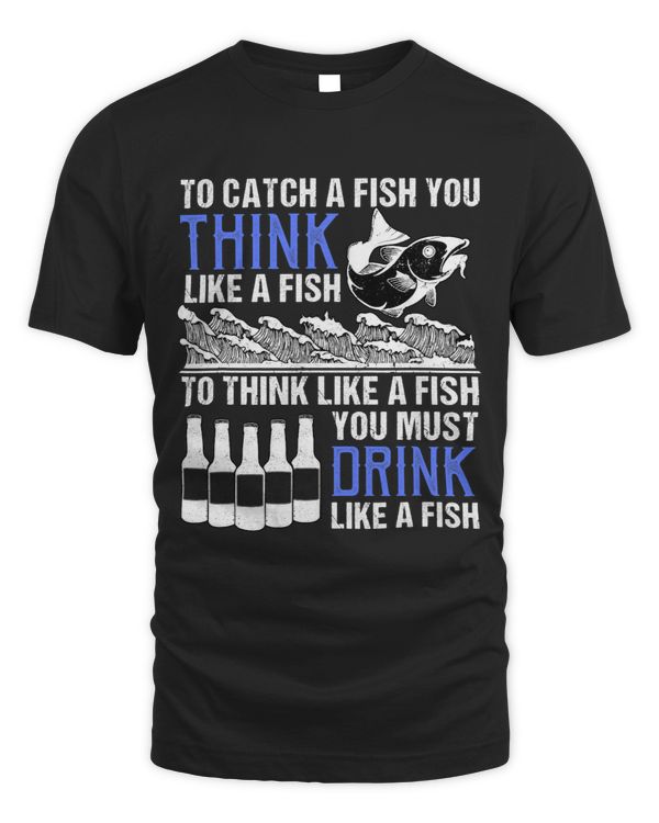 In Order To Think Like A Fish You Must Drink Like A Fish Fun
