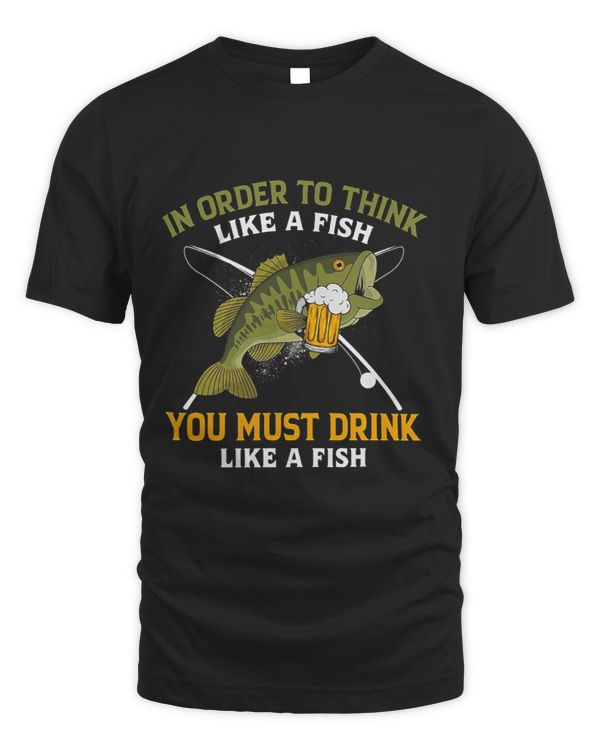 In Order To Think Like A Fish You Must Drink Like A Fish