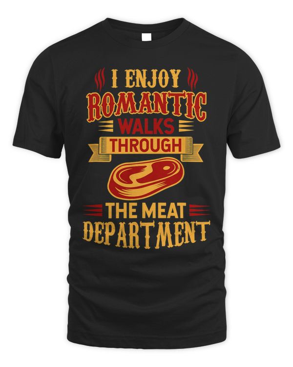 I Enjoy Romantic Walks Through The Meat Department 2