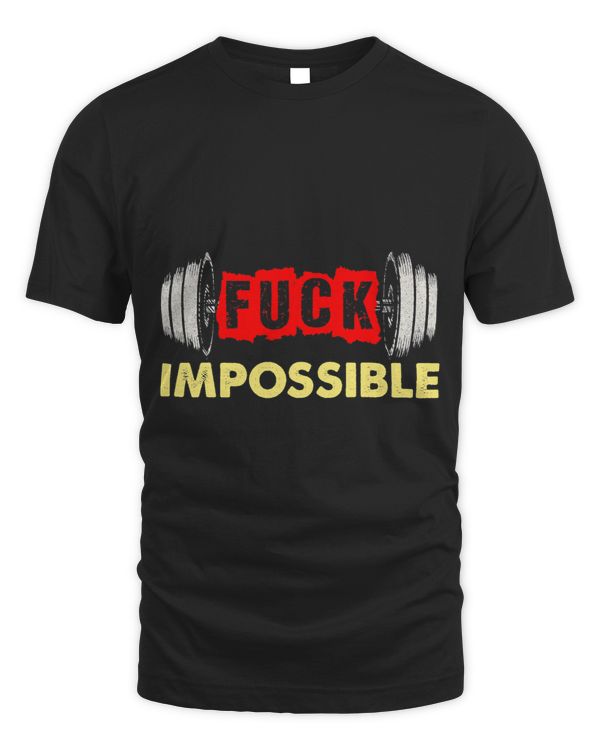 Fuck Impossible Weightlifting Barbell Strong No Excuses
