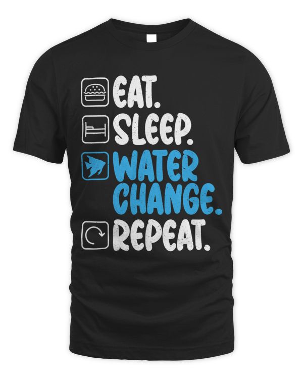 Eat Sleep Water Change Repeat Fish Owner